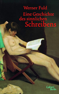 Werner Fuld: 'Eine Geschichte des sinnlichen Schreibens' (2014)